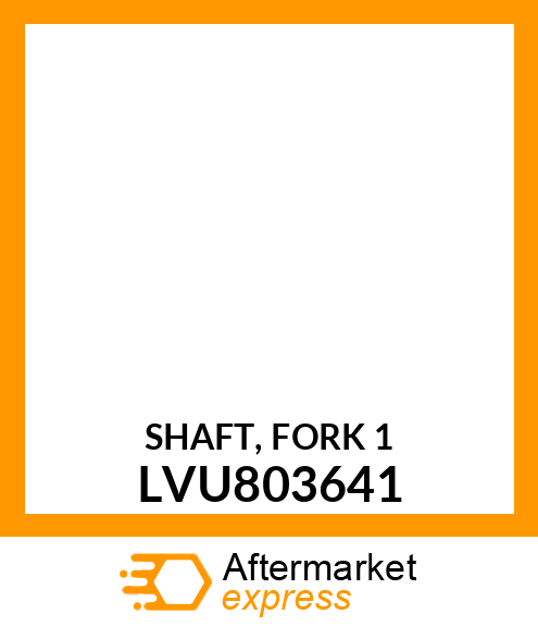 SHAFT, FORK 1 LVU803641