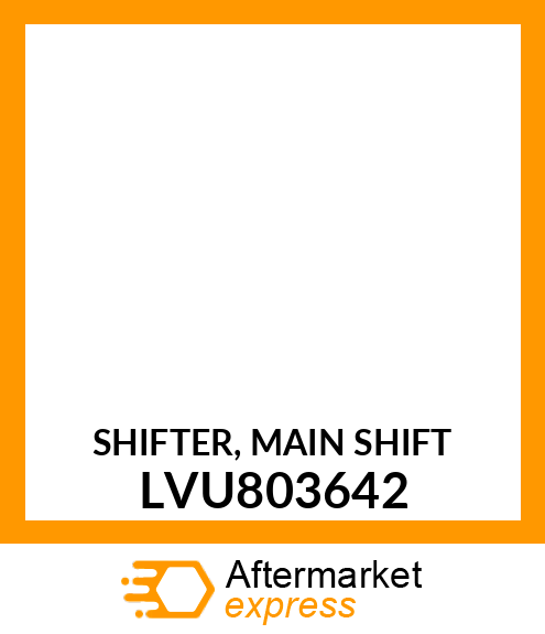 SHIFTER, MAIN SHIFT LVU803642