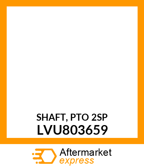 SHAFT, PTO 2SP LVU803659