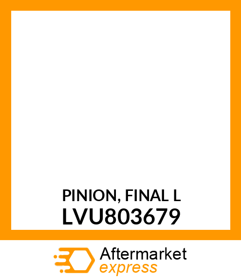 PINION, FINAL L LVU803679