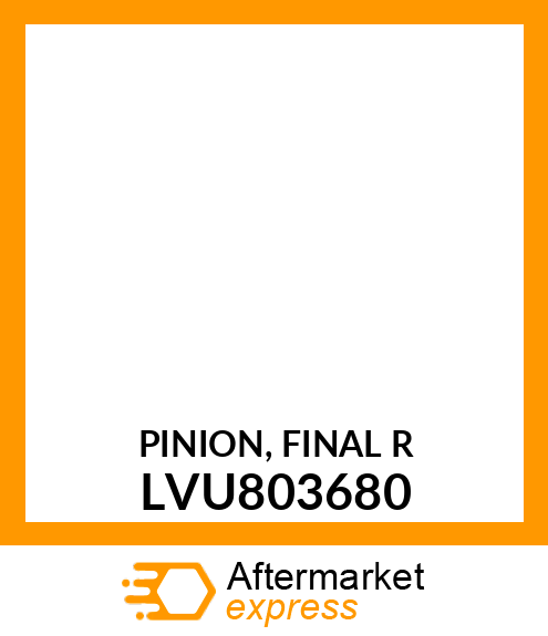 PINION, FINAL R LVU803680