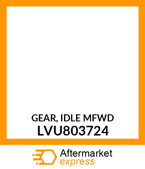 GEAR, IDLE MFWD LVU803724