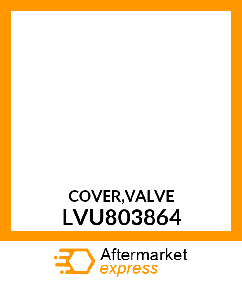 COVER,VALVE LVU803864