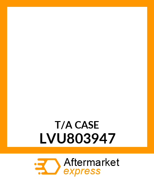 T/A CASE LVU803947