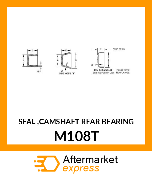 SEAL ,CAMSHAFT REAR BEARING M108T