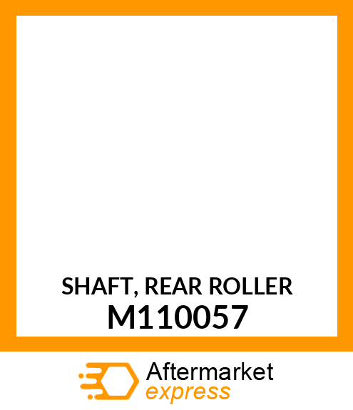 SHAFT, REAR ROLLER M110057
