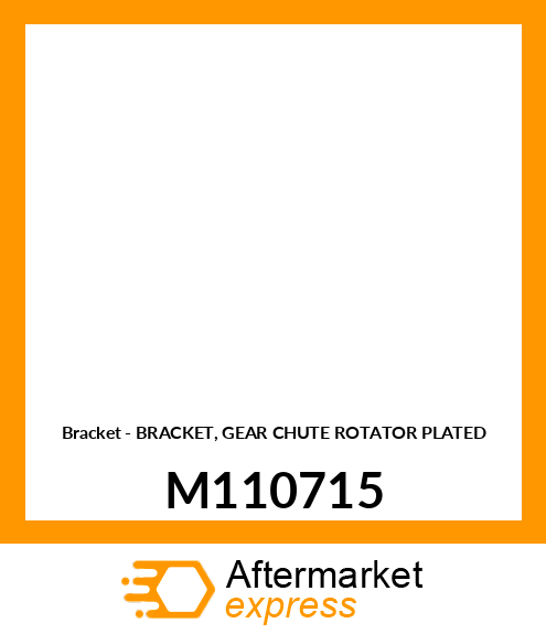 Bracket - BRACKET, GEAR CHUTE ROTATOR PLATED M110715