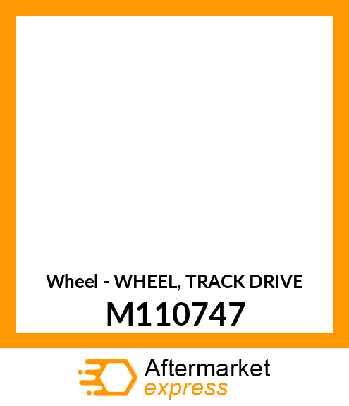 Wheel - WHEEL, TRACK DRIVE M110747