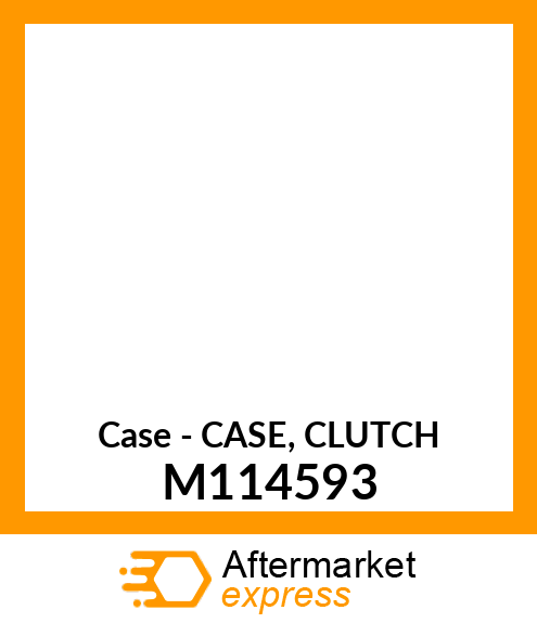 Case - CASE, CLUTCH M114593