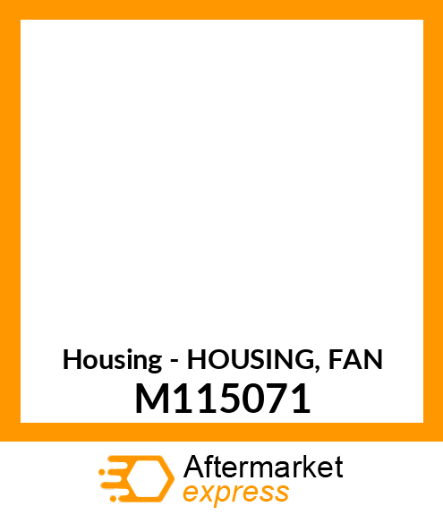 Housing - HOUSING, FAN M115071