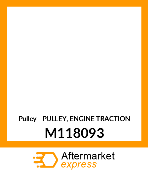 Pulley - PULLEY, ENGINE TRACTION M118093