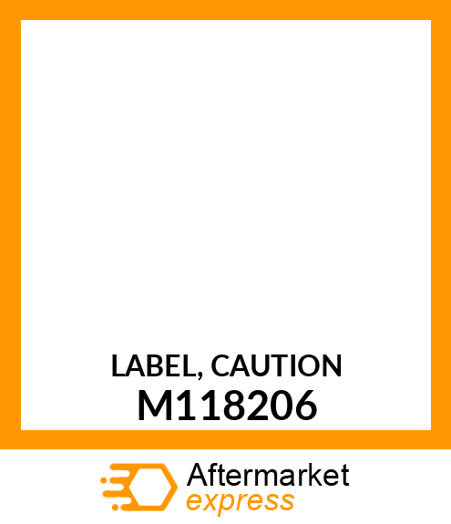 LABEL, CAUTION M118206