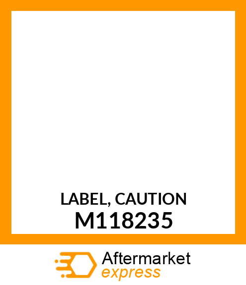 LABEL, CAUTION M118235