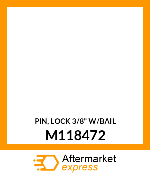 PIN, LOCK 3/8" W/BAIL M118472