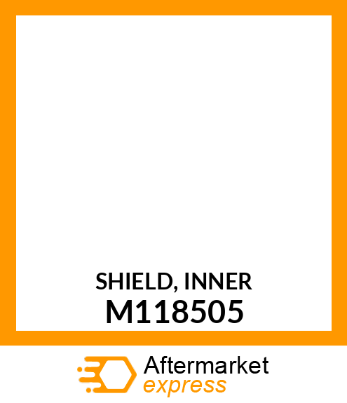 SHIELD, INNER M118505