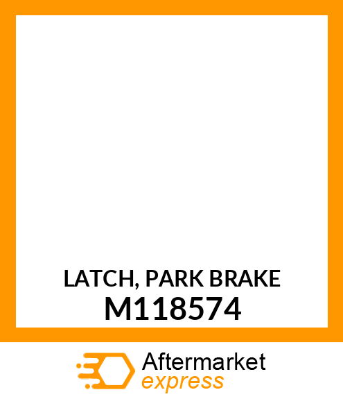 LATCH, PARK BRAKE M118574