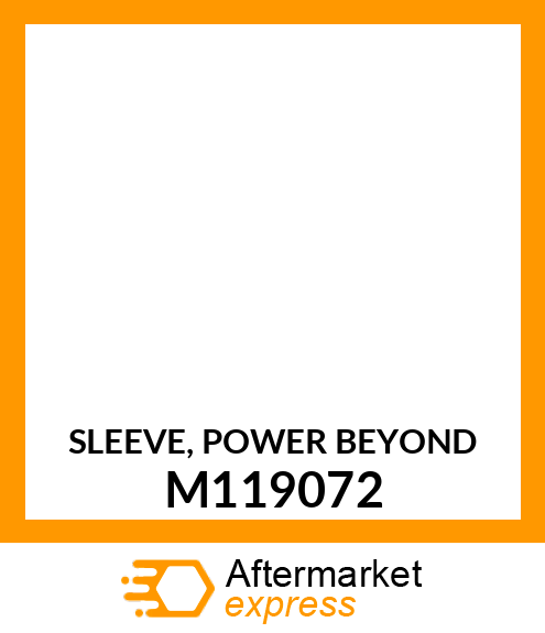 SLEEVE, POWER BEYOND M119072