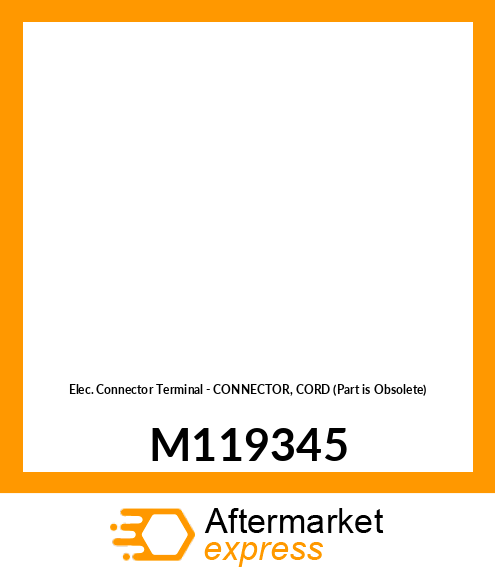 Elec. Connector Terminal - CONNECTOR, CORD (Part is Obsolete) M119345