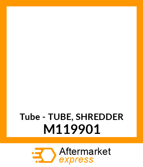 Tube - TUBE, SHREDDER M119901