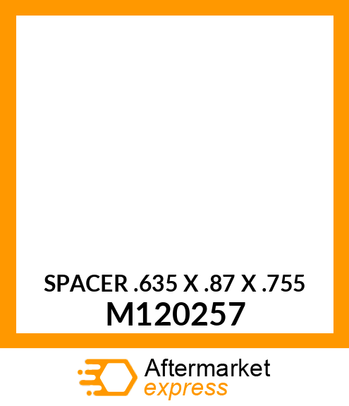 SPACER .635 X .87 X .755 M120257