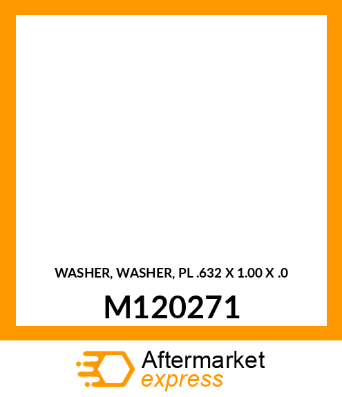 WASHER, WASHER, PL .632 X 1.00 X .0 M120271