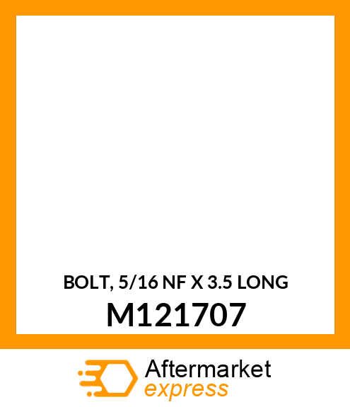 BOLT, 5/16 NF X 3.5 LONG M121707