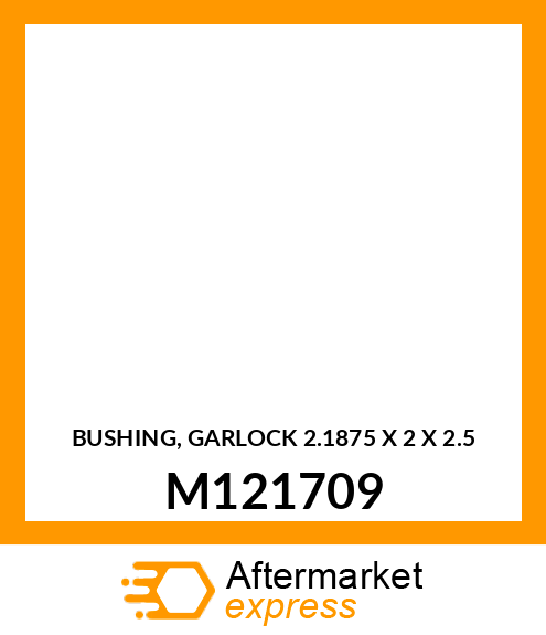 BUSHING, GARLOCK 2.1875 X 2 X 2.5 M121709