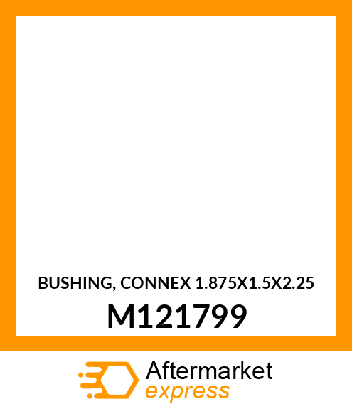 BUSHING, CONNEX 1.875X1.5X2.25 M121799