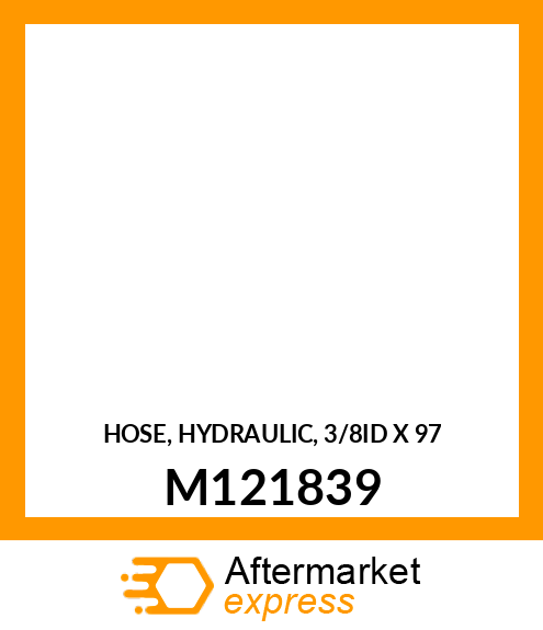 HOSE, HYDRAULIC, 3/8ID X 97 M121839