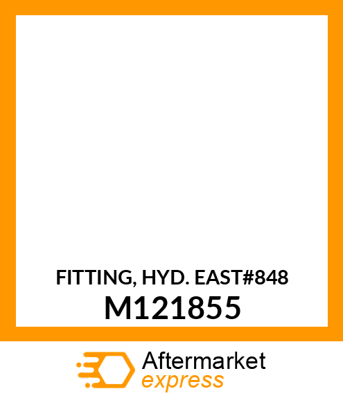 FITTING, HYD. EAST#848 M121855