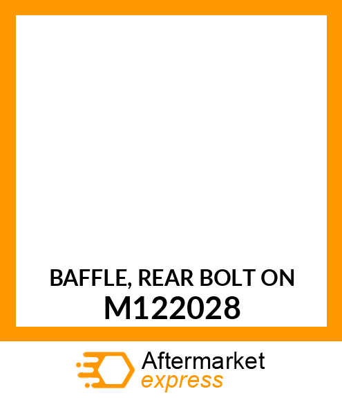 BAFFLE, REAR BOLT ON M122028