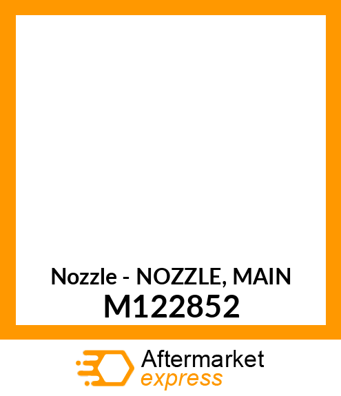 Nozzle - NOZZLE, MAIN M122852