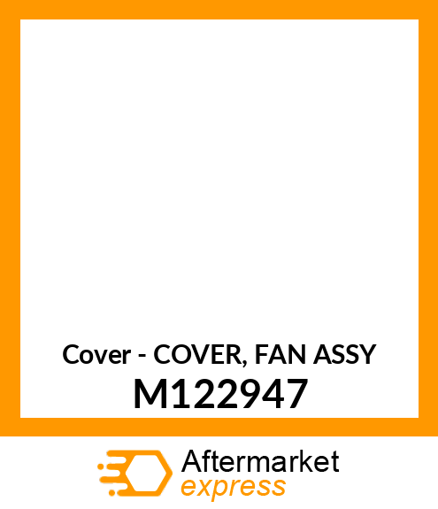 Cover - COVER, FAN ASSY M122947