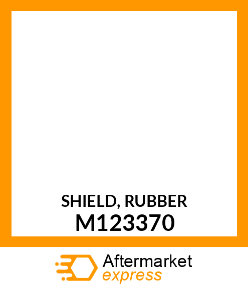 SHIELD, RUBBER M123370