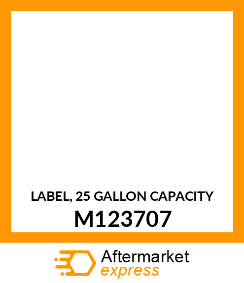 LABEL, 25 GALLON CAPACITY M123707