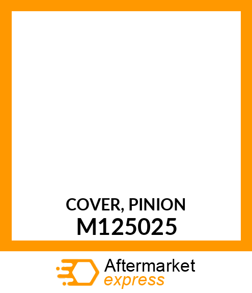 COVER, PINION M125025