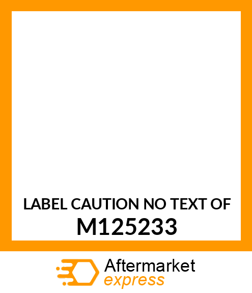 LABEL, CAUTION (NO TEXT OF M75974) M125233