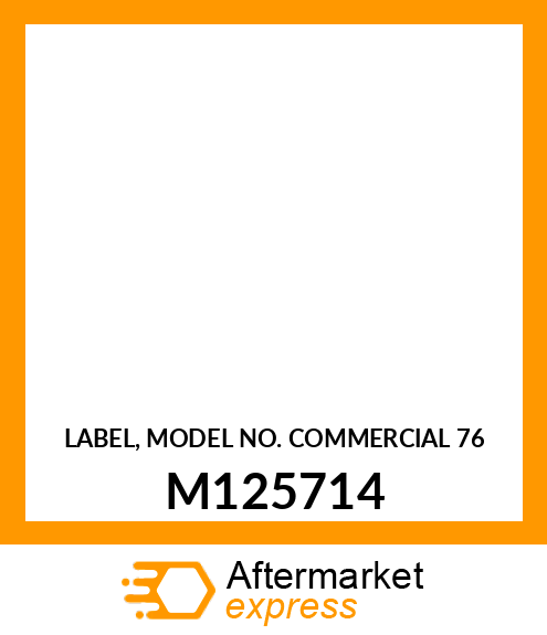 LABEL, MODEL NO. COMMERCIAL 76 M125714