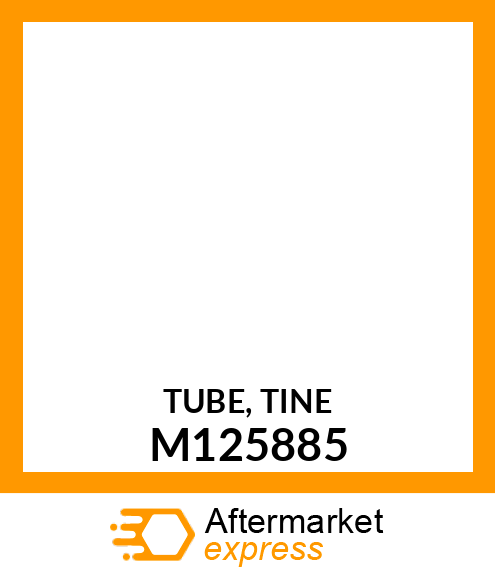 TUBE, TINE M125885