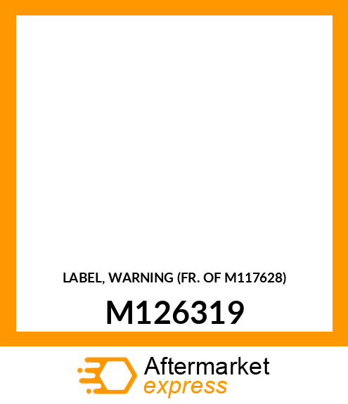 LABEL, WARNING (FR. OF M117628) M126319