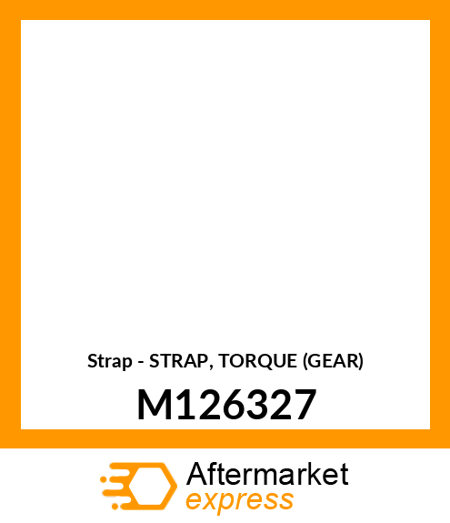 Strap - STRAP, TORQUE (GEAR) M126327