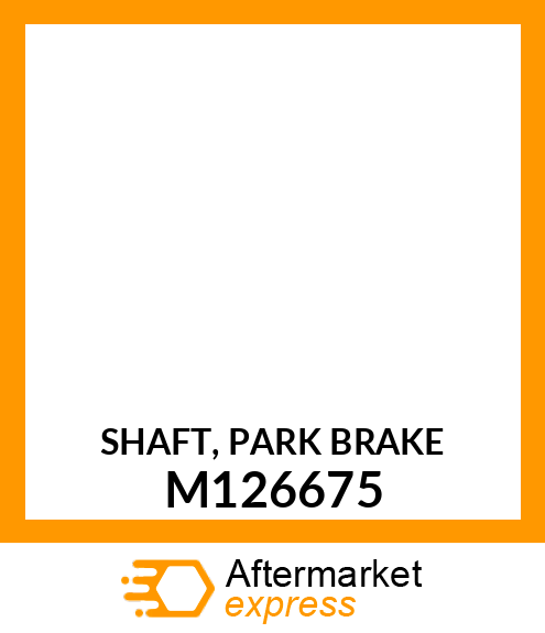 SHAFT, PARK BRAKE M126675