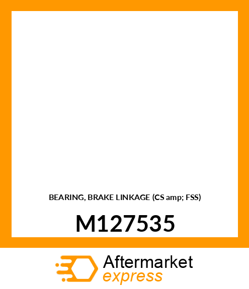 BEARING, BRAKE LINKAGE (CS amp; FSS) M127535