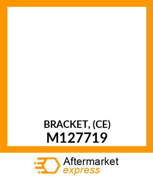 BRACKET, (CE) M127719