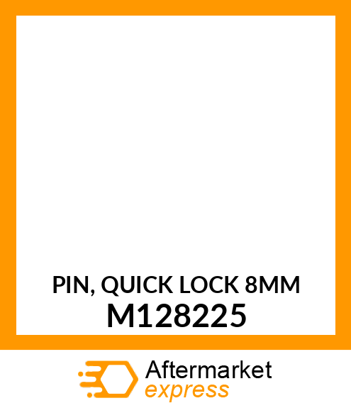 PIN, QUICK LOCK 8MM M128225