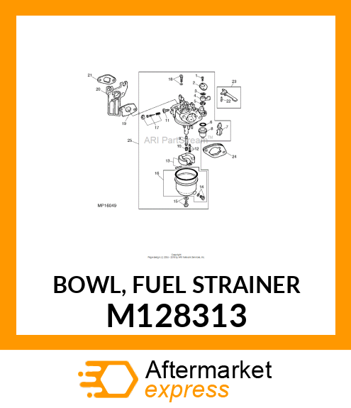 BOWL, FUEL STRAINER M128313