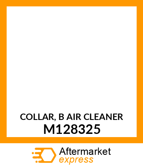 COLLAR, B AIR CLEANER M128325