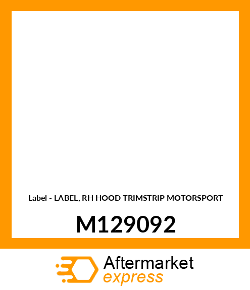 Label - LABEL, RH HOOD TRIMSTRIP MOTORSPORT M129092