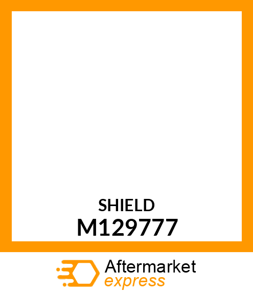 SHIELD, HEAT M129777