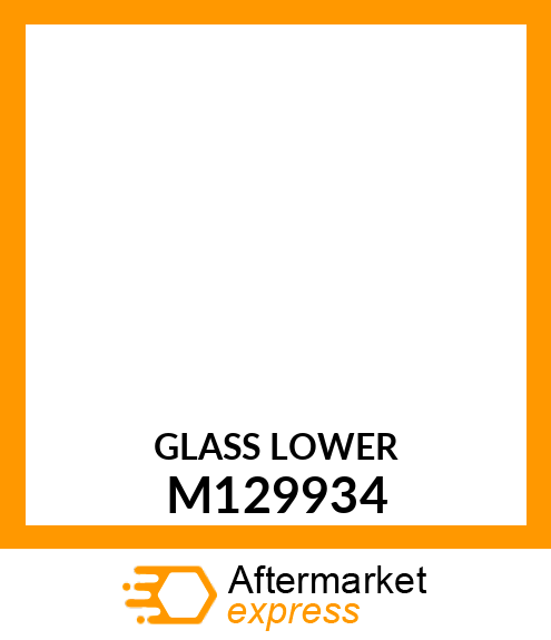 GLASS LOWER M129934